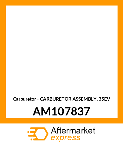 Carburetor - CARBURETOR ASSEMBLY, 35EV AM107837