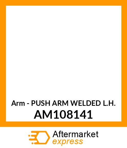 Arm - PUSH ARM WELDED L.H. AM108141