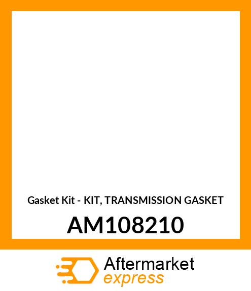 Gasket Kit - KIT, TRANSMISSION GASKET AM108210