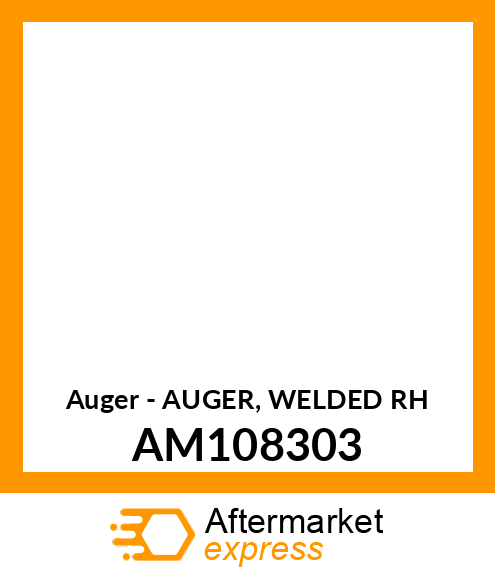 Auger - AUGER, WELDED RH AM108303