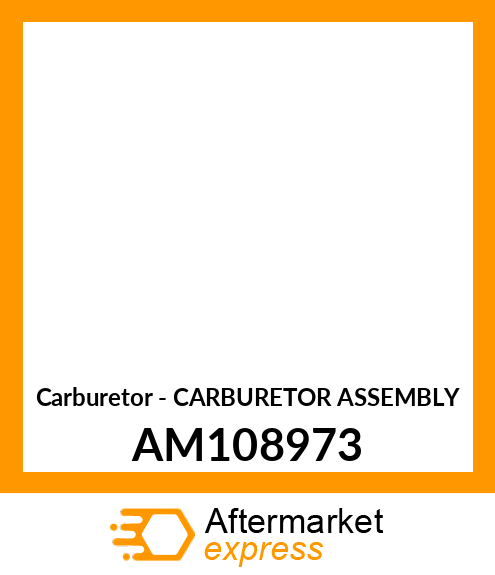 Carburetor - CARBURETOR ASSEMBLY AM108973