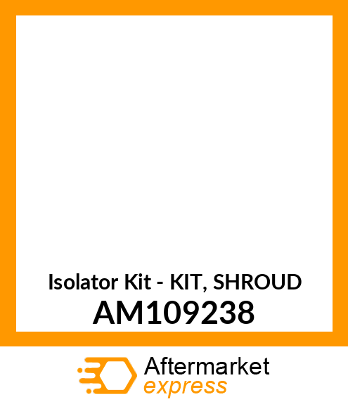 Isolator Kit - KIT, SHROUD AM109238