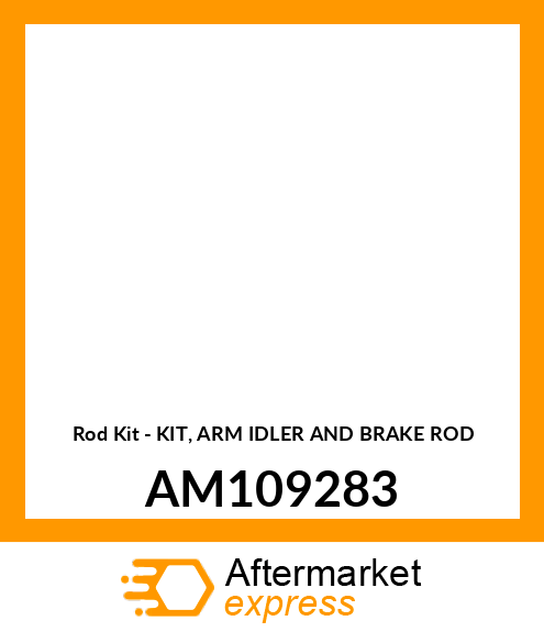 Rod Kit - KIT, ARM IDLER AND BRAKE ROD AM109283