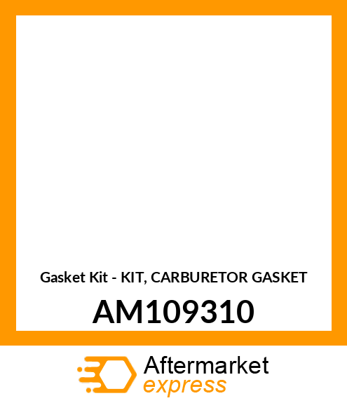 Gasket Kit - KIT, CARBURETOR GASKET AM109310