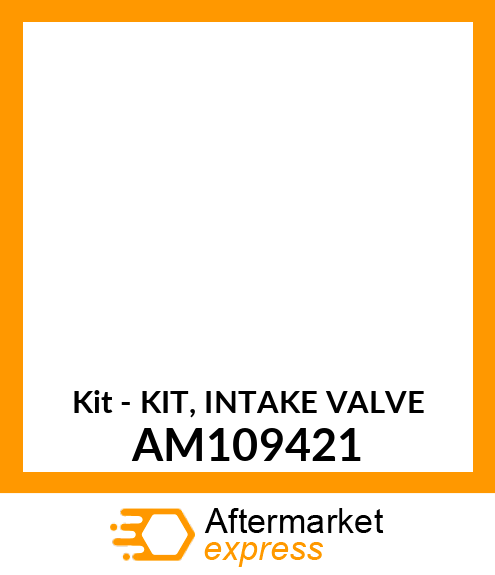Kit - KIT, INTAKE VALVE AM109421