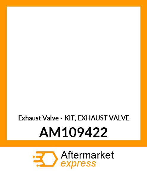 Exhaust Valve - KIT, EXHAUST VALVE AM109422