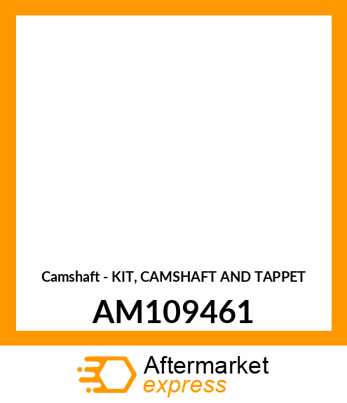 Camshaft - KIT, CAMSHAFT AND TAPPET AM109461