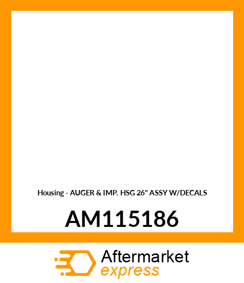Housing - AUGER & IMP. HSG 26" ASSY W/DECALS AM115186