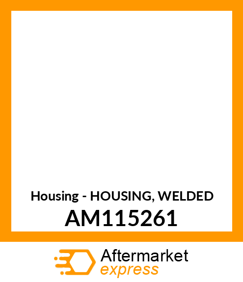 Housing - HOUSING, WELDED AM115261