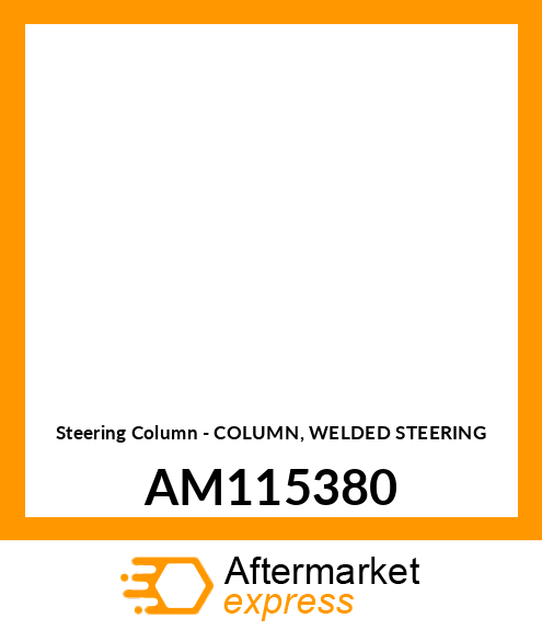 Steering Column - COLUMN, WELDED STEERING AM115380