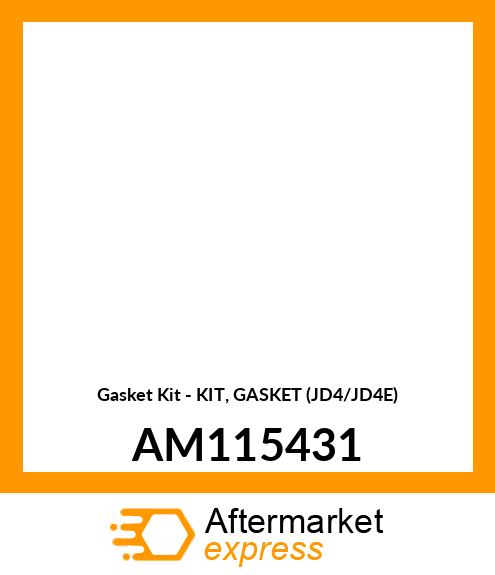 Gasket Kit - KIT, GASKET (JD4/JD4E) AM115431