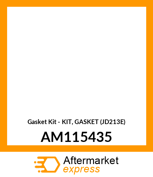 Gasket Kit - KIT, GASKET (JD213E) AM115435