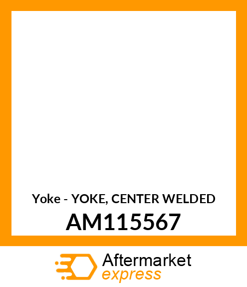 Yoke - YOKE, CENTER WELDED AM115567