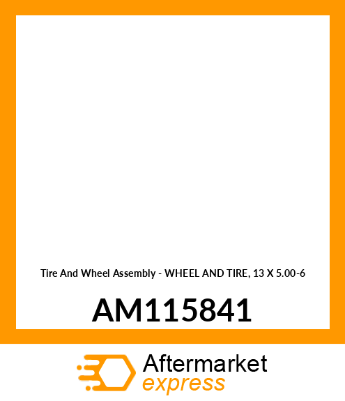 Tire And Wheel Assembly - WHEEL AND TIRE, 13 X 5.00-6 AM115841