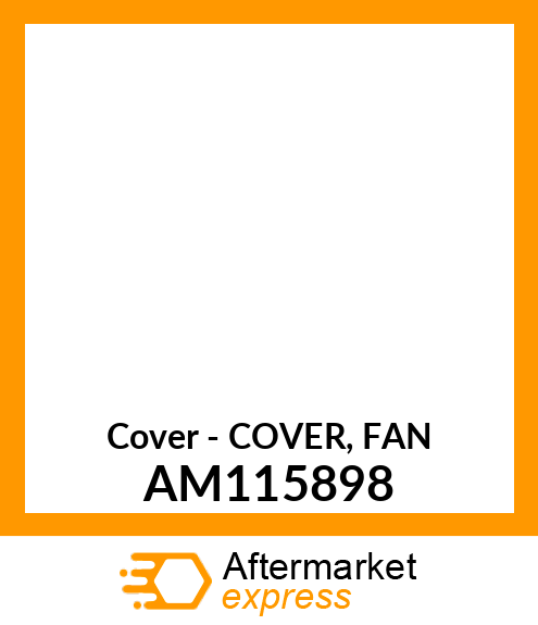 Cover - COVER, FAN AM115898