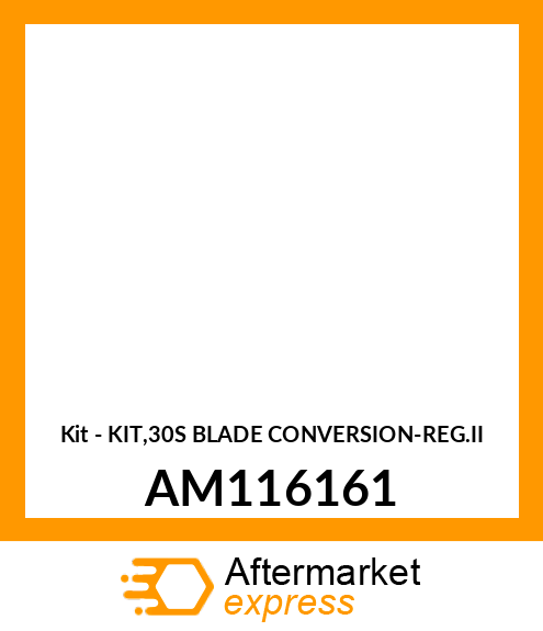 Kit - KIT,30S BLADE CONVERSION-REG.II AM116161