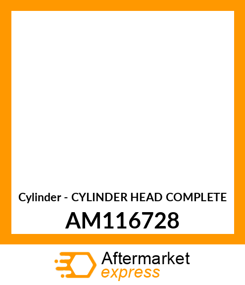 Cylinder - CYLINDER HEAD COMPLETE AM116728