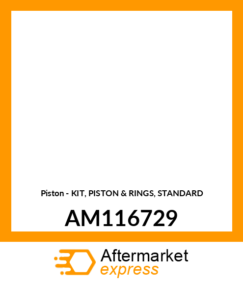 Piston - KIT, PISTON & RINGS, STANDARD AM116729