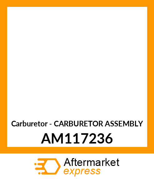 Carburetor - CARBURETOR ASSEMBLY AM117236