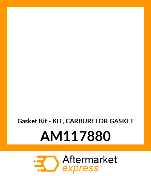 Gasket Kit - KIT, CARBURETOR GASKET AM117880