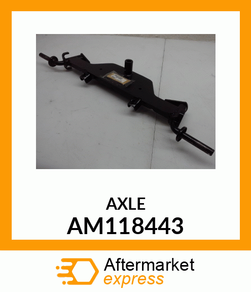 AXLE, WELDED FRONT ASSY AM118443