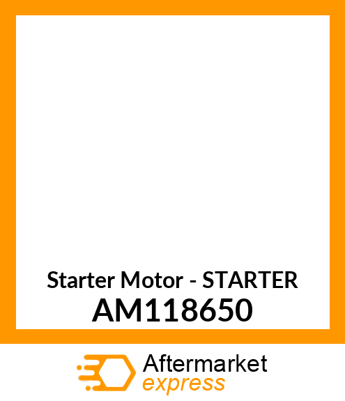 Starter Motor - STARTER AM118650