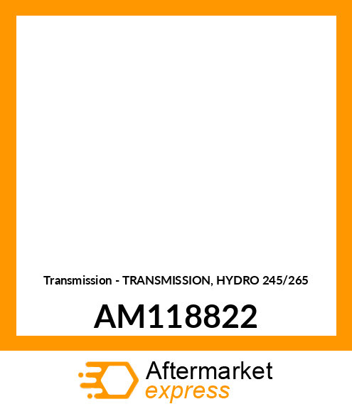 Transmission - TRANSMISSION, HYDRO 245/265 AM118822