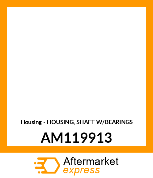 Housing - HOUSING, SHAFT W/BEARINGS AM119913