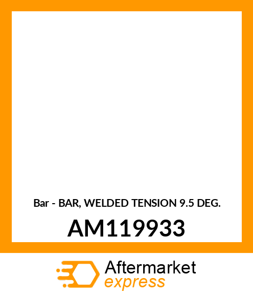 Bar - BAR, WELDED TENSION 9.5 DEG. AM119933