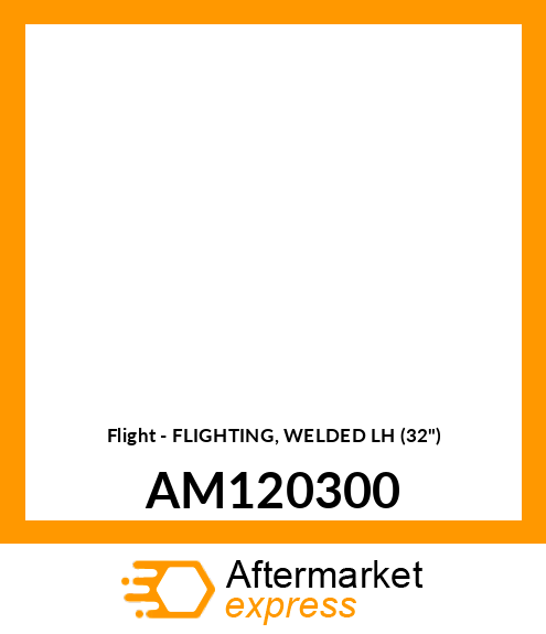 Flight - FLIGHTING, WELDED LH (32") AM120300