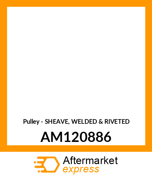 Pulley - SHEAVE, WELDED & RIVETED AM120886