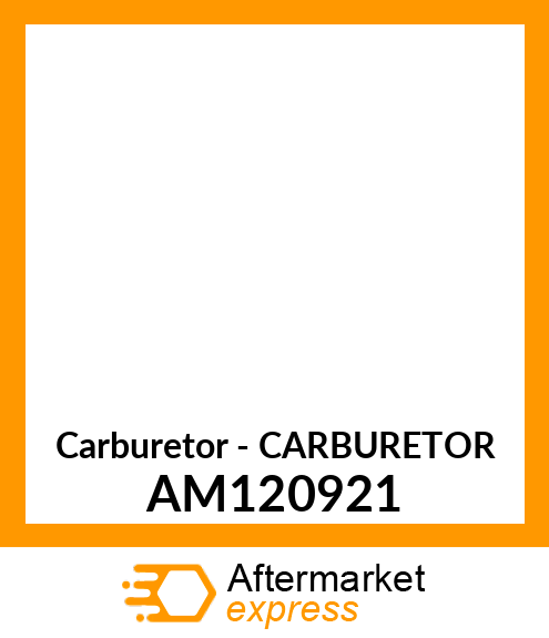 Carburetor - CARBURETOR AM120921