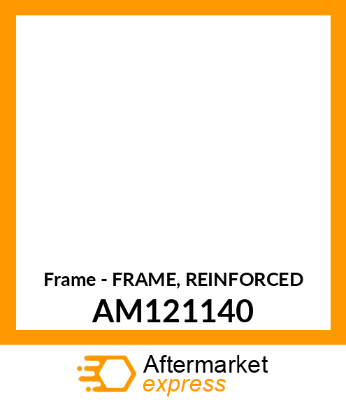 Frame - FRAME, REINFORCED AM121140