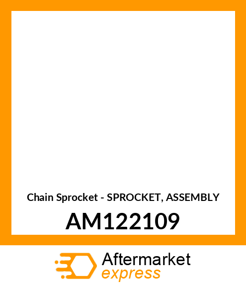 Chain Sprocket - SPROCKET, ASSEMBLY AM122109