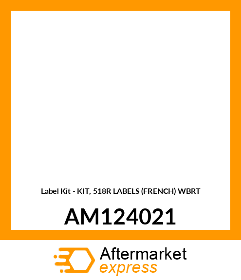 Label Kit - KIT, 518R LABELS (FRENCH) WBRT AM124021