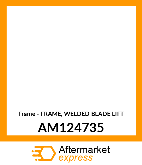 Frame - FRAME, WELDED BLADE LIFT AM124735