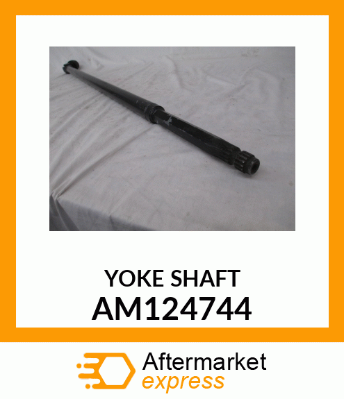 YOKE, TUBE W/HUB amp; SHAFT AM124744