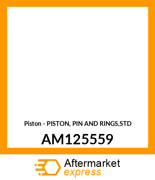 Piston - PISTON, PIN AND RINGS,STD AM125559