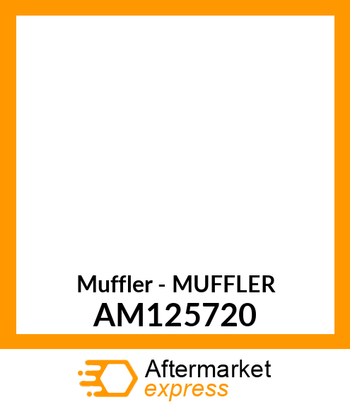 Muffler - MUFFLER AM125720