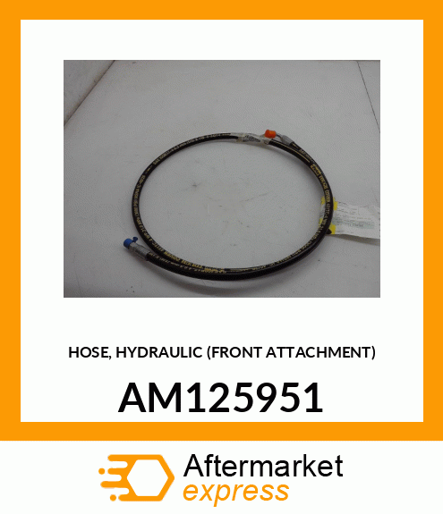 HOSE, HYDRAULIC (FRONT ATTACHMENT) AM125951