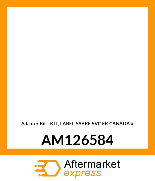 Adapter Kit - KIT, LABEL SABRE SVC FR CANADA # AM126584