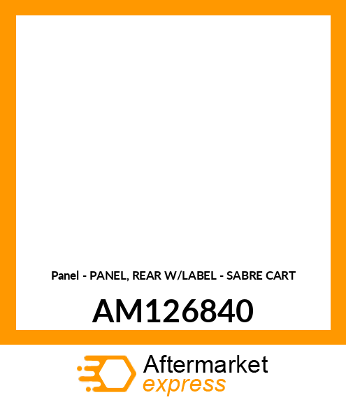 Panel - PANEL, REAR W/LABEL - SABRE CART AM126840