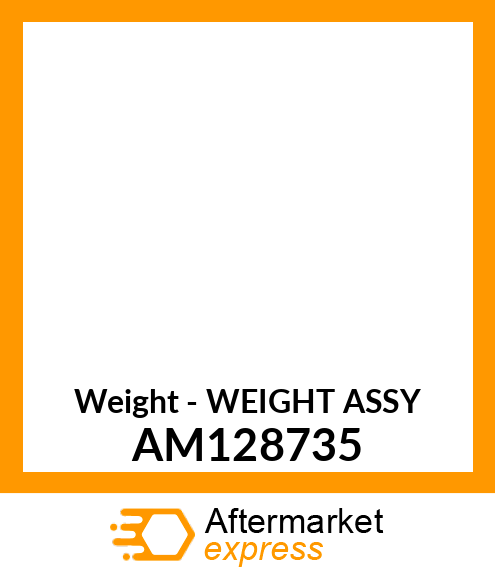 Weight - WEIGHT ASSY AM128735