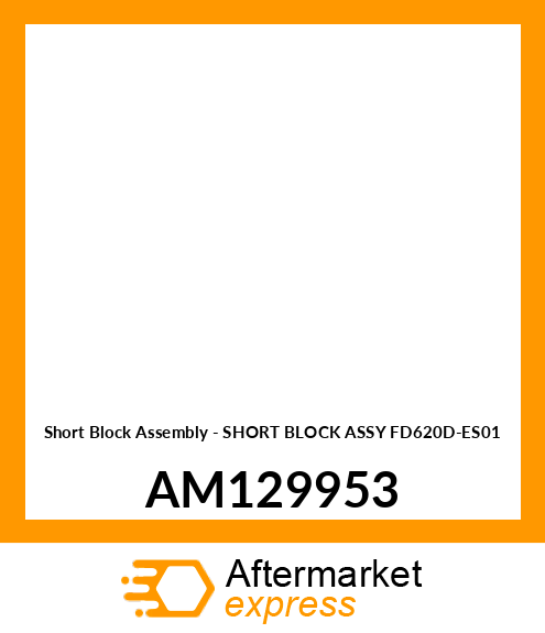 Short Block Assembly - SHORT BLOCK ASSY FD620D-ES01 AM129953