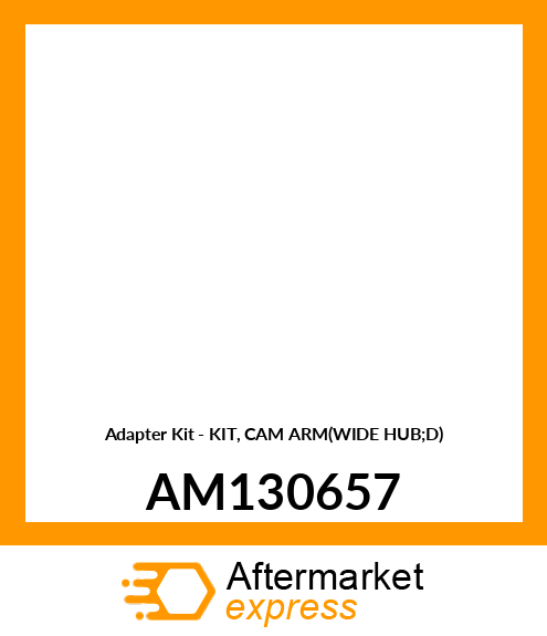 Adapter Kit - KIT, CAM ARM(WIDE HUB;D) AM130657