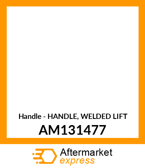 Handle - HANDLE, WELDED LIFT AM131477