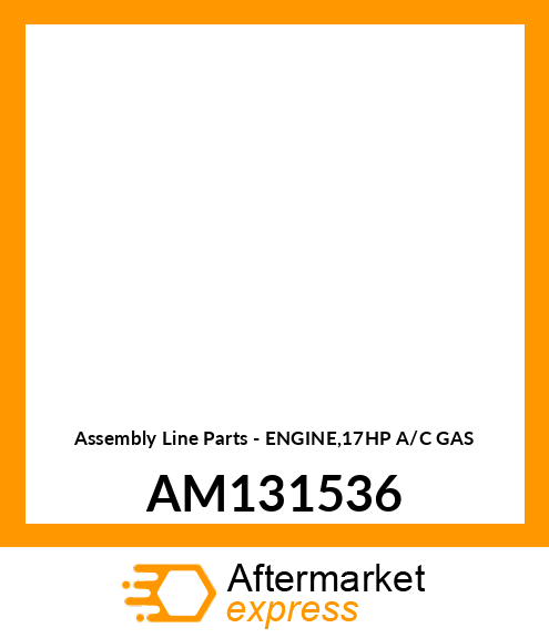 Assembly Line Parts - ENGINE,17HP A/C GAS AM131536