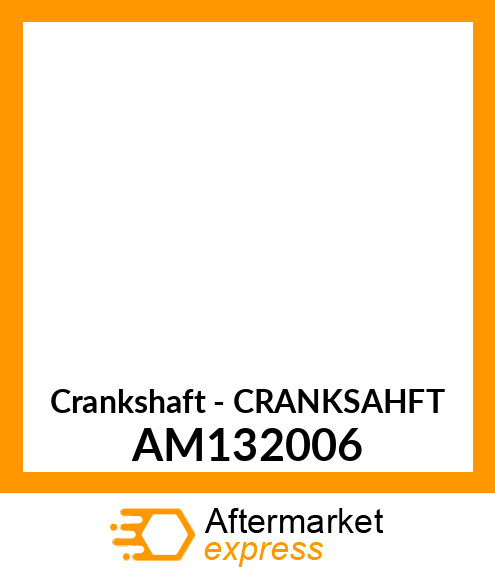 Crankshaft - CRANKSAHFT AM132006