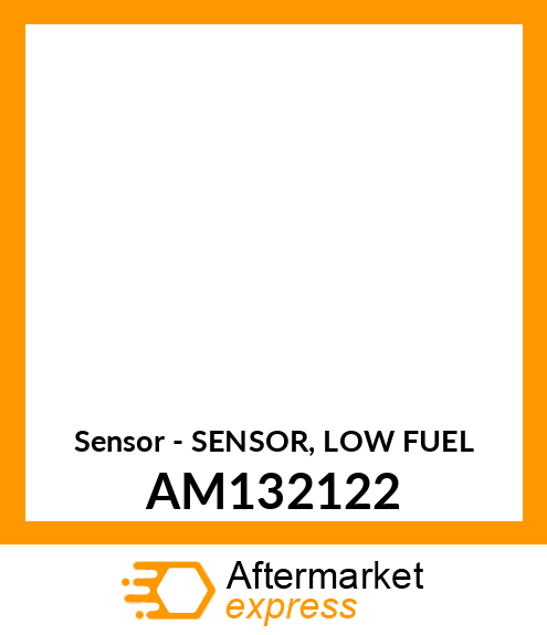 Sensor - SENSOR, LOW FUEL AM132122