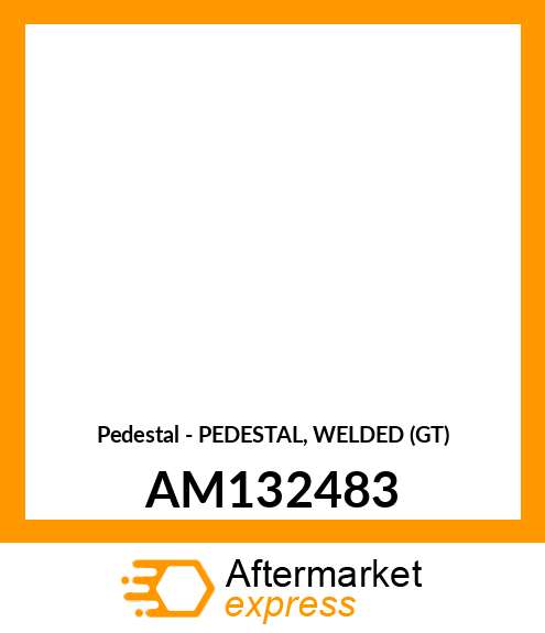 Pedestal - PEDESTAL, WELDED (GT) AM132483